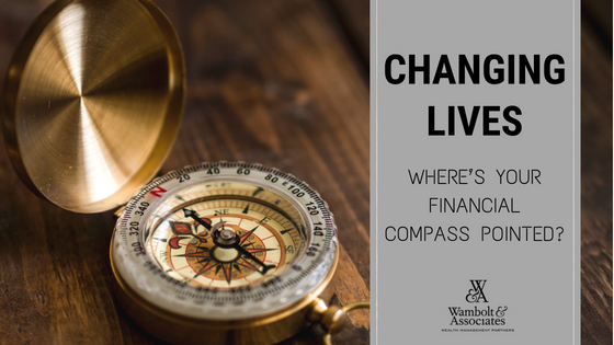 Changing lives: Where's your financial compass pointed? - Wambolt &  Associates